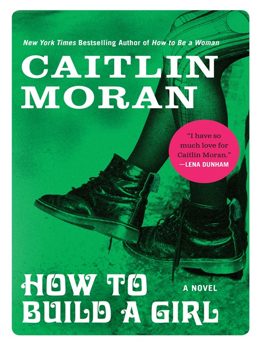 Title details for How to Build a Girl by Caitlin Moran - Wait list